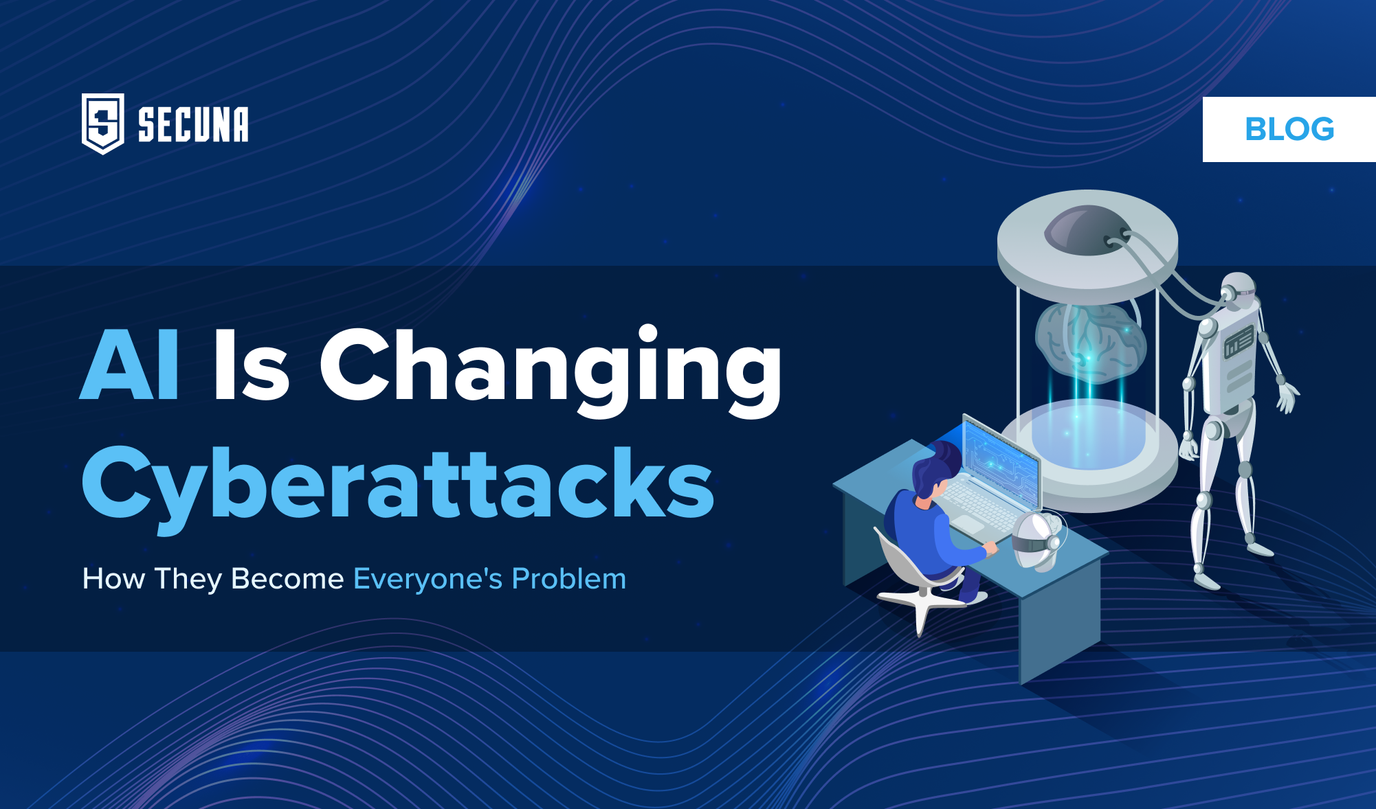 AI Is Changing Cyberattacks: How They Become Everyone's Problem