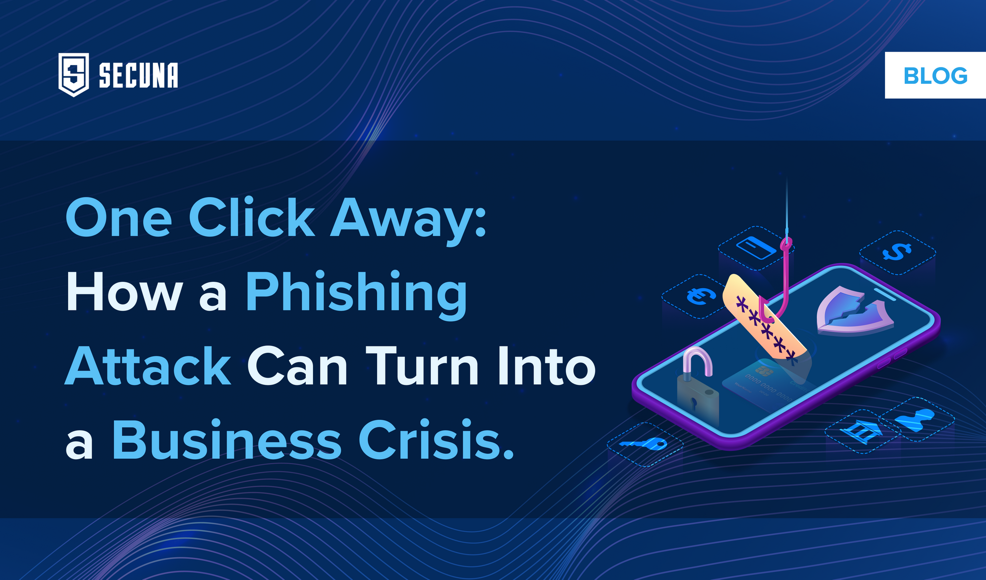 One Click Away: How a Phishing Attack Can Turn Into a Business Crisis