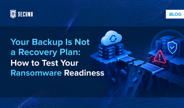 Your Backup Is Not a Recovery Plan: How to Test Your Ransomware Readiness